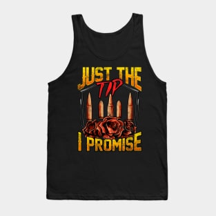 Just The Tip I Promise Bullet Pun Gun Rights Tank Top